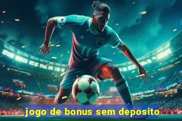 jogo de bonus sem deposito